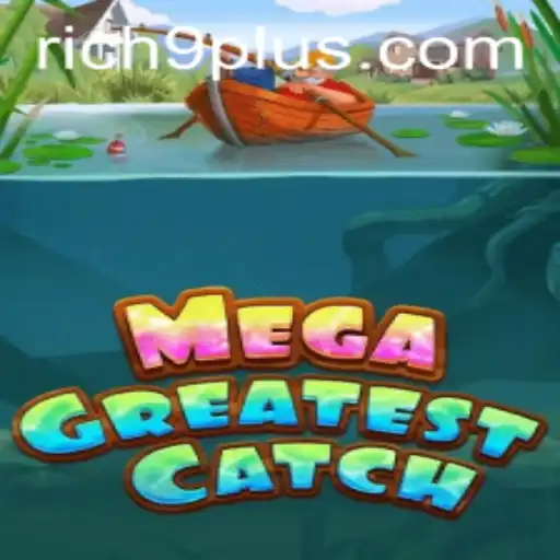 Explore the Adventure of MegaGreatestCatch: Dive into the World of Rich 9